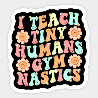 Groovy Gymnastics Teacher I Teach Tiny Humans Gymnastics Sticker